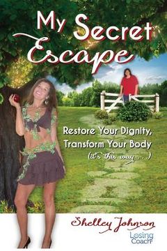portada My Secret Escape: Restore Your Dignity, Transform Your Body (it's this way...) (in English)