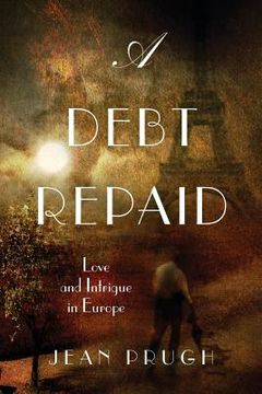portada A Debt Repaid: Love and intrigue in Europe (en Inglés)