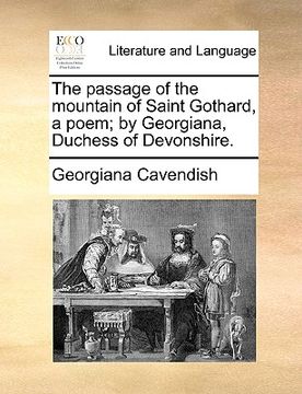 portada the passage of the mountain of saint gothard, a poem; by georgiana, duchess of devonshire. (en Inglés)