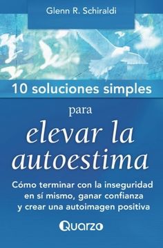 portada 10 Soluciones simples para elevar la autoestima: Como terminar con la inseguridad en si mismo, ganar confianza y crear una autoimagen positiva (Volume 1) (Spanish Edition)