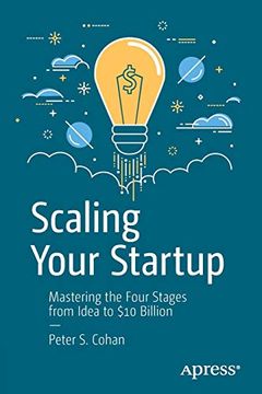 portada Scaling Your Startup: Mastering the Four Stages From Idea to $10 Billion (en Inglés)