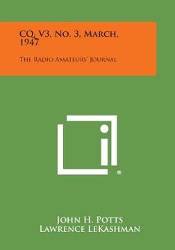 portada CQ, V3, No. 3, March, 1947: The Radio Amateurs' Journal (en Inglés)