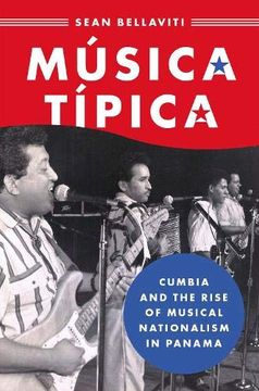 portada Música Típica: Cumbia and the Rise of Musical Nationalism in Panama (Currents in Latin Amer and Iberian Music) 