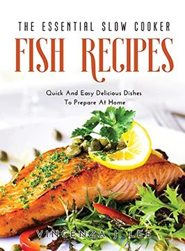 portada The Essential Slow Cooker Fish Recipes: Quick and Tasty Dishes to Prepare at Home (en Inglés)