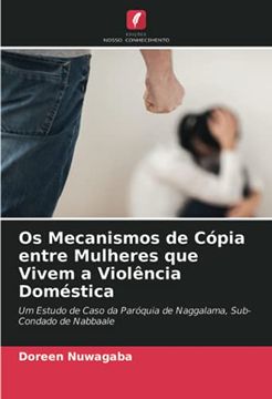 portada Os Mecanismos de Cópia Entre Mulheres que Vivem a Violência Doméstica: Um Estudo de Caso da Paróquia de Naggalama, Sub-Condado de Nabbaale (en Portugués)
