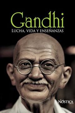 portada Gandhi: Lucha, vida y enseñanzas