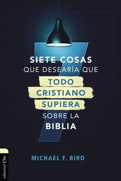 portada Siete Cosas que Desearã â­a que Todo Cristiano Supiera Sobre la Biblia (Spanish Edition) [Soft Cover ]