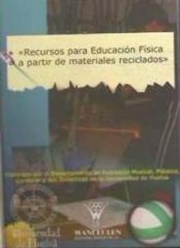 portada Recursos Para una Educación Física a Partir de Materiales Reciclados (in Spanish)