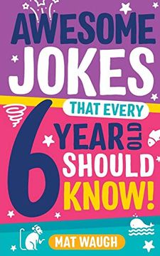 portada Awesome Jokes That Every 6 Year old Should Know! Bucketloads of rib Ticklers, Tongue Twisters and Side Splitters (en Inglés)
