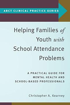 portada Helping Families of Youth With School Attendance Problems: A Practical Guide for Mental Health and School-Based Professionals (Abct Clinical Practice Series) (en Inglés)