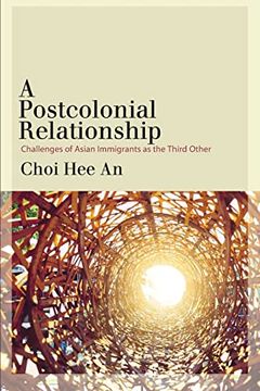 portada A Postcolonial Relationship: Challenges of Asian Immigrants as the Third Other 
