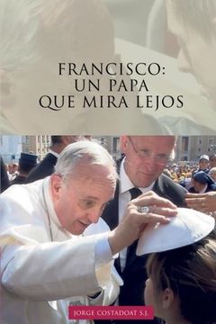 portada Francisco: Un Papa que Mira Lejos