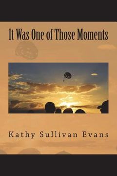 portada It Was One of Those Moments: A Collection of Musings (en Inglés)