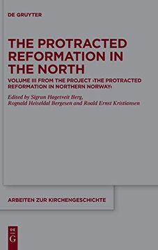 portada The Protracted Reformation in the North: Volume iii From the Project “The Protracted Reformation in Northern Norway” (Prinn): 144 (Arbeiten zur Kirchengeschichte, 144) (en Inglés)