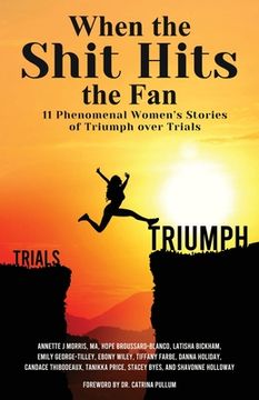 portada When The Shit Hits The Fan: 11 Phenomenal Women's Stories of Triumph over Trials (en Inglés)