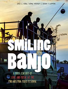 portada Smiling Banjo: A Half Century of Love & Music at the Philadelphia Folk Festival (en Inglés)