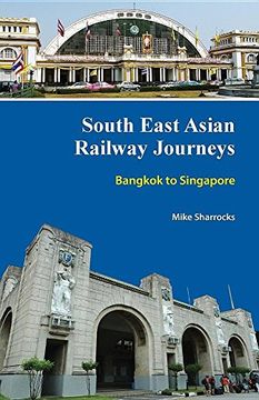portada South East Asian Railway Journeys: Bangkok to Singapore