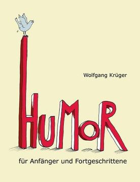 portada Humor für Anfänger und Fortgeschrittene: Mit Briefen von Astrid Lindgren, Dieter Hildebrandt und mehr als zwanzig weiteren Prominenten (en Alemán)