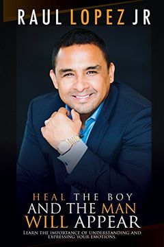 portada Heal the boy and the man will appear: Learn to understand and express your emotions (en Inglés)