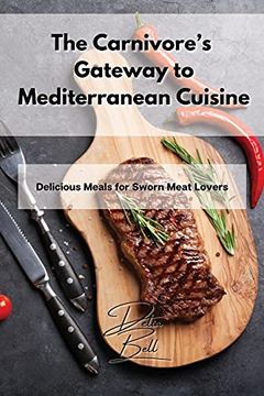 portada The Carnivore'S Gateway to Mediterranean Cuisine: Delicious Meals for Sworn Meat Lovers (in English)