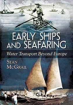 portada Early Ships and Seafaring: Water Transport Beyond Europe (en Inglés)