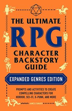 portada The Ultimate rpg Character Backstory Guide: Expanded Genres Edition: Prompts and Activities to Create Compelling Characters for Horror, Sci-Fi, X-Punk, and More (The Ultimate rpg Guide Series) 