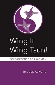 portada Wing It Wing Tsun! Self-Defense for Women (en Inglés)