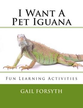 portada I Want A Pet Iguana (en Inglés)