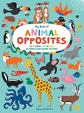 portada My Book of Animal Opposites: Big or Small, Loud or Quiet: 141 Animals From Around the World (en Inglés)