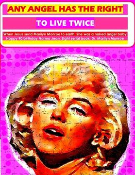 portada Any angel has the right to live twice: When Jesus send Marilyn Monroe to earth, She was an angel naked baby. Happy 90 birthday Norma Jean. Eight seria (en Inglés)