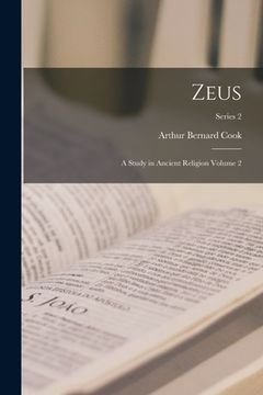 portada Zeus: A Study in Ancient Religion Volume 2; Series 2 (en Inglés)