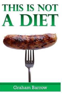 portada This is Not a Diet!: How to lose weight without going on a diet. (en Inglés)