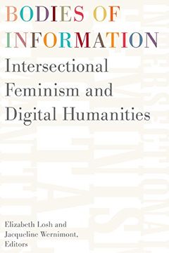 portada Bodies of Information: Intersectional Feminism and the Digital Humanities (en Inglés)