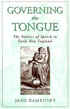 portada governing the tongue: the politics of speech in early new england (en Inglés)