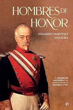 portada Hombres de Honor: El Duque de Ahumada y la Fundación de la Guardia Civil (in Spanish)