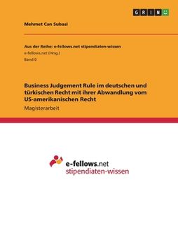 portada Business Judgement Rule im deutschen und türkischen Recht mit ihrer Abwandlung vom US-amerikanischen Recht (en Alemán)