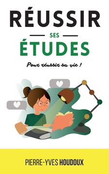 portada Réussir ses études pour réussir sa vie !: Passez de 0 à 20/20 dans tous les domaines (in French)