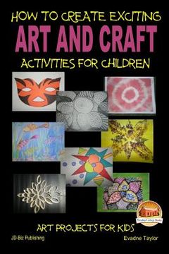 portada How To Create Exciting Art and Crafts Activities for Children (en Inglés)