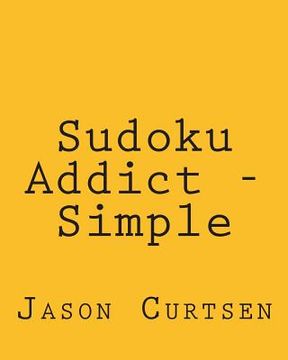 portada Sudoku Addict - Simple: Fun, Large Print Sudoku Puzzles (en Inglés)
