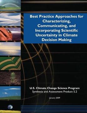 portada Best Practice Approaches for Characterizing, Communicating, and Incorporating Scientific Uncertainty in Climate Decision Making (SAP 5.2) (en Inglés)