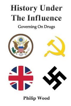 portada History Under The Influence: Governing On Drugs (en Inglés)