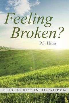 portada Feeling Broken?: Finding Rest in His Wisdom (en Inglés)
