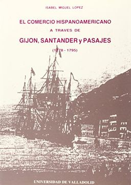 portada Comercio Hispanoamericano a Través de Gijón, Santander y Pasajes (1778-1795), El