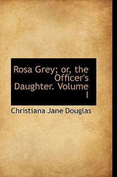 portada rosa grey; or, the officer's daughter. volume i
