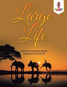 portada As Large as Life: Adult Coloring Book Elephant Edition (in English)
