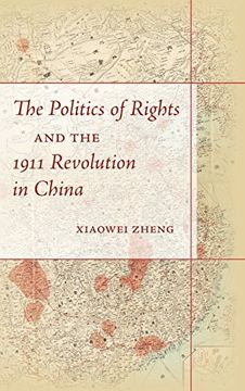 portada The Politics of Rights and the 1911 Revolution in China