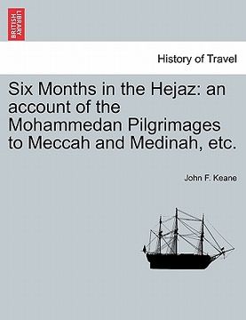 portada six months in the hejaz: an account of the mohammedan pilgrimages to meccah and medinah, etc. (in English)