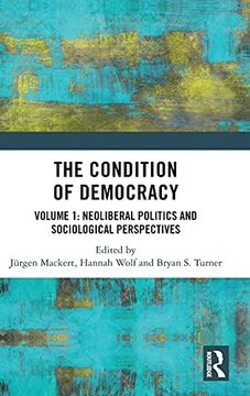 portada The Condition of Democracy: Volume 1: Neoliberal Politics and Sociological Perspectives (en Inglés)