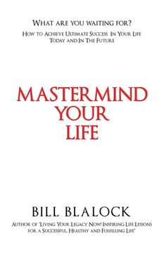 portada Mastermind Your Life: How to Achieve Ultimate Success in Your Life Today and in the Future (en Inglés)