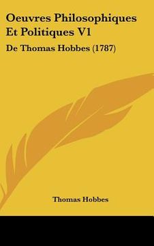 portada Oeuvres Philosophiques Et Politiques V1: De Thomas Hobbes (1787) (en Francés)
